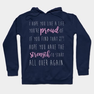 i hope you live a life you're proud of... Hoodie